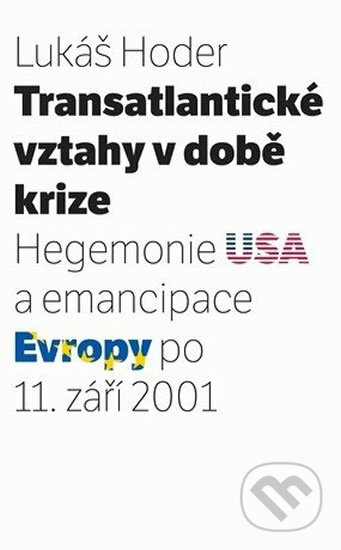 Transatlantické vztahy v době krize - Lukáš Hoder, Muni Press, 2009