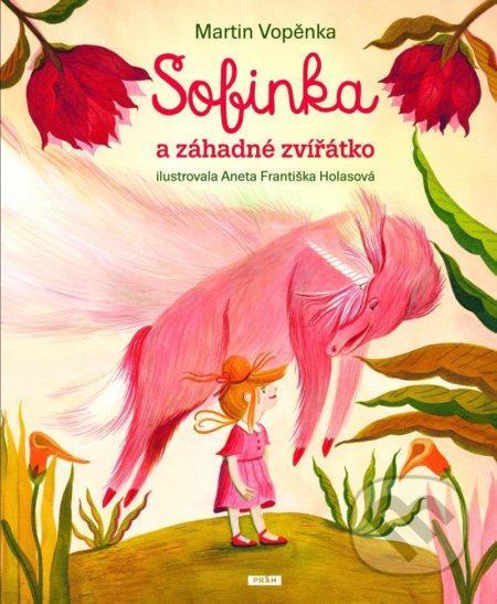 Sofinka a záhadné zvířátko - Martin Vopěnka, Aneta Františka Holasová (ilustrátor), Práh, 2021