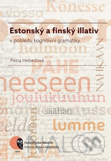Estonský a finský illativ v pohledu kognitivní gramatiky - Petra Hebedová, Muni Press, 2016