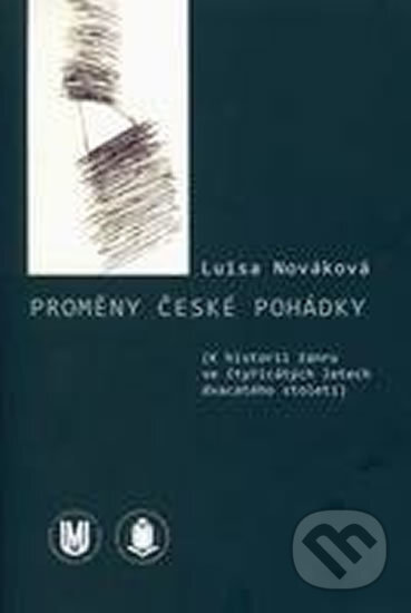 Proměny české pohádky - K historii žánru ve čtyřicátých letech dvacátého století - Luisa Nováková, Muni Press, 2009