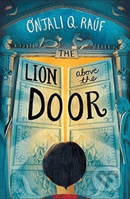 The Lion Above the Door - Onjali Q. Rauf, Orion, 2021