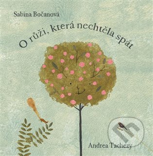 O růži, která nechtěla spát - Sabina Bočanová, Andrea Tachezy (Ilustrátor), Pipasik, 2021