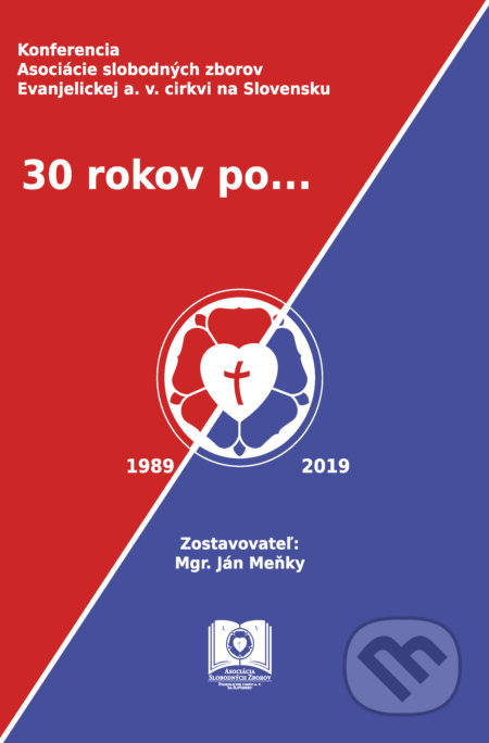 30 rokov po... - Ján Meňky, Asociácia slobodných zborov Evanjelickej cirkvi a., 2020