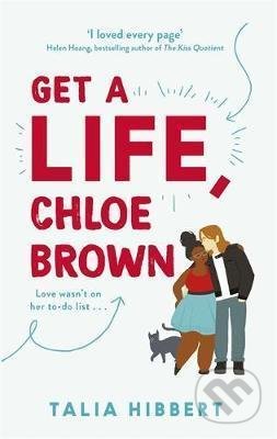 Get A Life, Chloe Brown - Talia Hibbert, Little, Brown, 2019