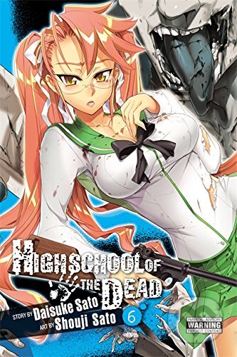 Highschool of the Dead 6 - Daisuke Sato, Shouji Sato (ilustrátor), Yen Press, 2012