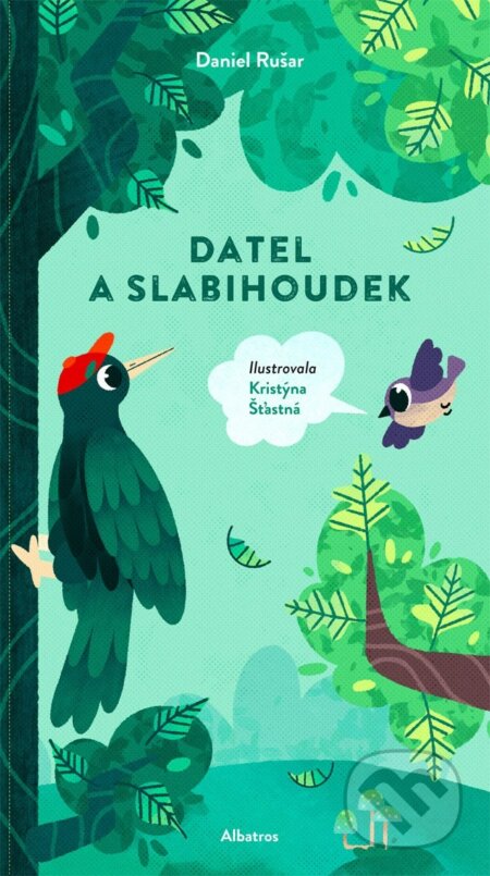 Datel a slabihoudek - Daniel Rušar, Kristýna Šťastná (ilustrátor), Albatros, 2021