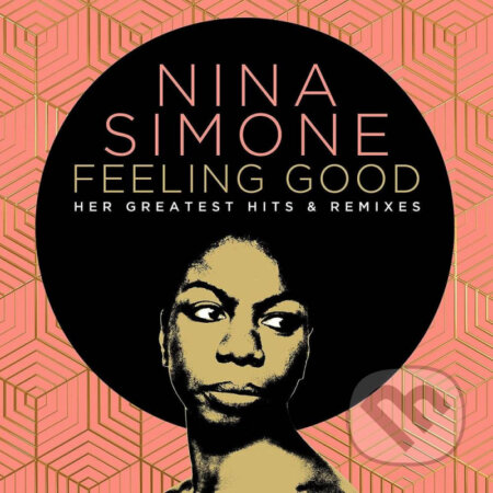 Nina Simone: Feeling Good: Her Greatest Hits And Remixes - Nina Simone, Hudobné albumy, 2021