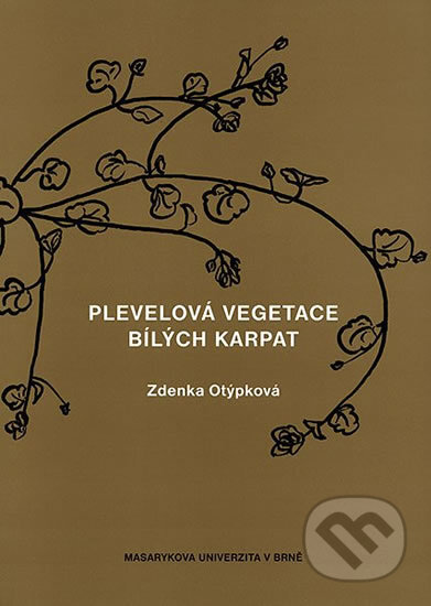 Plevelová vegetace Bílých Karpat - Zdenka Otýpková, Muni Press, 2001
