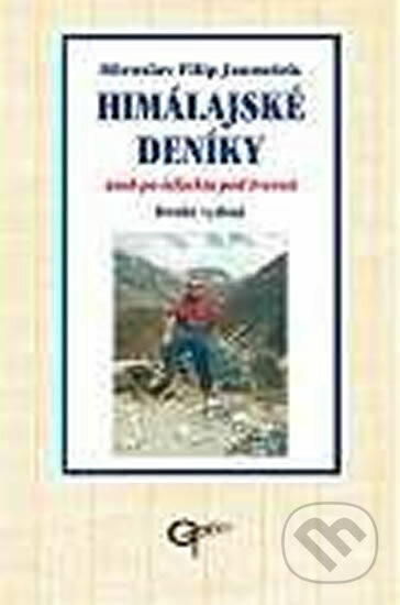 Himálajské deníky aneb po infarktu pod Everest - Miroslav Filip Janoušek, Galén, 2011