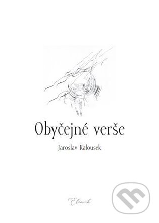 Obyčejné verše - Jaroslav Kalousek, Hana Růžičková (Ilustrátor), Kosmas s.r.o.(HK), 2021