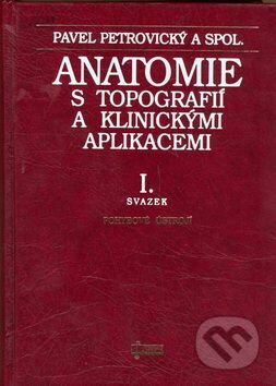 Anatomie s topografií a ... I. - Pavel Petrovický, Osveta, 2001