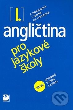 Angličtina pro jazykové školy I.  (Nové upravené vydání) - S. Nangonová, J. Peprník a Ch. Hopkinson, Fortuna, 2007