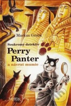 Perry Panter a návrat mumie - Markus Grolik, KD BOHEMIA (Fortuna Print), 2009