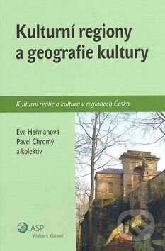 Kulturní regiony a geografie.. - Eva Heřmanová, Wolters Kluwer ČR, 2008