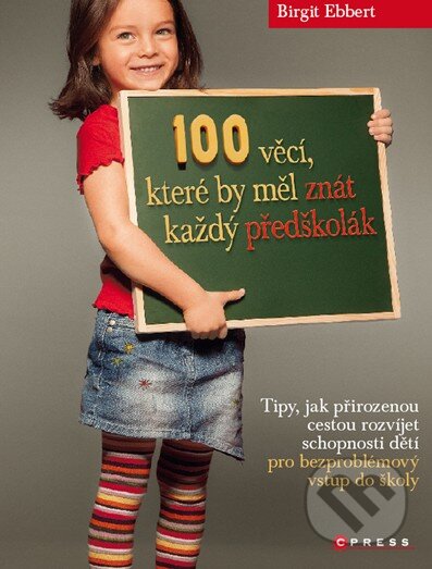 100 věcí, které by měl znát každý předškolák - Birgit Ebbert, CPRESS, 2011