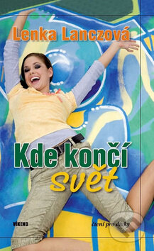 Kniha: Kde končí svět (Lenka Lanczová). Víkend, 2011