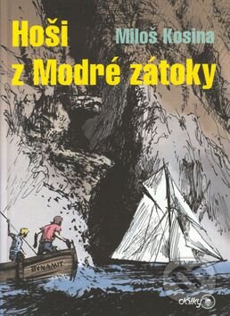 Kniha: Hoši z Modré zátoky (Gustav Krum a Miloš Kosina). Jiří Stegbauer - Ostrov, 2001