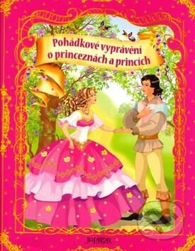 Pohádkové vyprávění o princeznách - Julia Šetinkinová, Fortuna Libri ČR, 2009