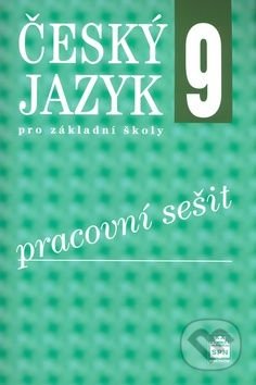 Český jazyk 9 pro základní školy - Pracovní sešit, SPN - pedagogické nakladatelství, 2010