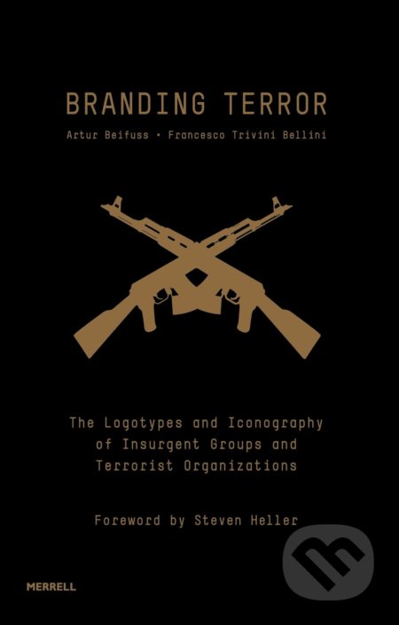 Branding Terror - Artur Beifuss, Francesco Trivini Bellini, Merrell Publishers, 2013