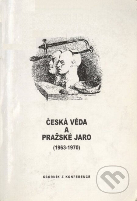 Česká věda a Pražské jaro (1963-1970): Sborník z konference - Blanka Zilynská, Karolinum, 2002