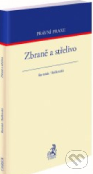 Zbraně a střelivo - Jan Bartošek, Milena Bačkovská - kniha z kategorie Právo