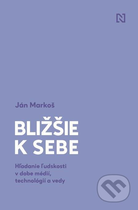 Bližšie k sebe - Ján Markoš, N Press, 2021