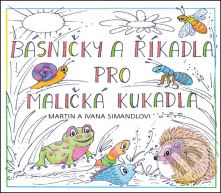 Básničky a říkadla pro maličká kukadla - Martin Simandl, Ivana Simandlová (Ilustrátor), MaHa, 2021
