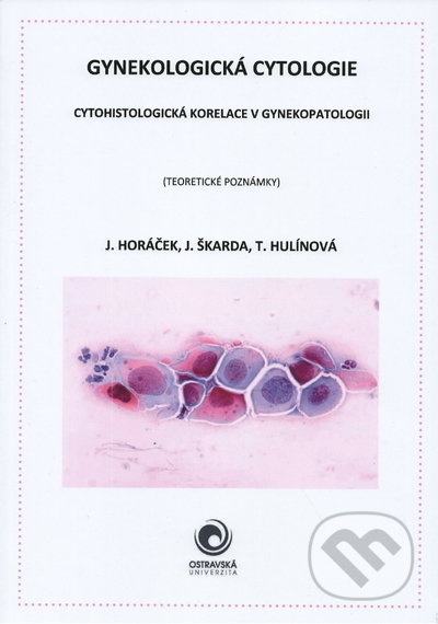 Gynekologická cytologie - J. Škarda, J. Hulínová, T. Horáček, Ostravská univerzita, 2021
