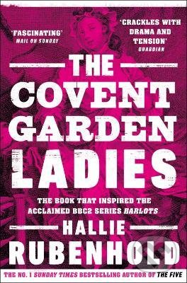 The Covent Garden Ladies - Hallie Rubenhold, Transworld, 2020