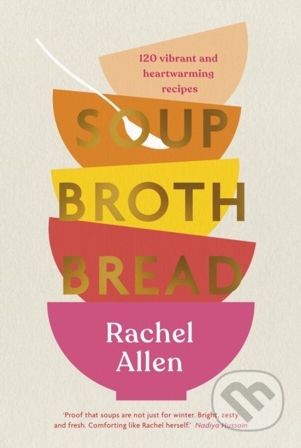 Soup Broth Bread - Rachel Allen, Penguin Books, 2021