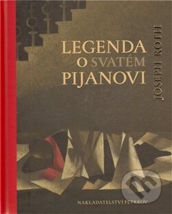 Legenda o svatém pijanovi - Joseph Roth, Petrkov, 2011