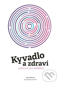 Kyvadlo a zdraví - Pavel Hanzal, Astrologický institut, 2011