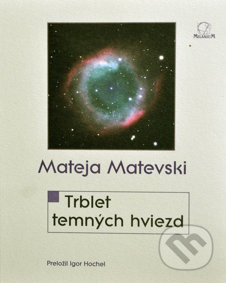 Trblet temných hviezd - Mateja Matevski, MilaniuM, 2011