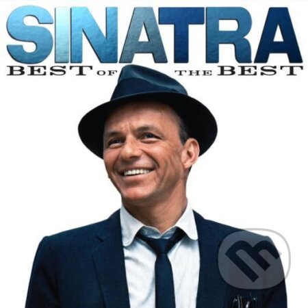 Frank Sinatra: The Best of the Best - Frank Sinatra, Universal Music, 2011