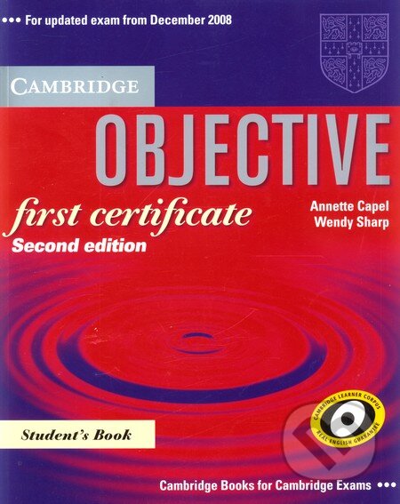 Objective - First Certificate - Student&#039;s Book - Annette Capel, Wendy Sharp, Cambridge University Press, 2008