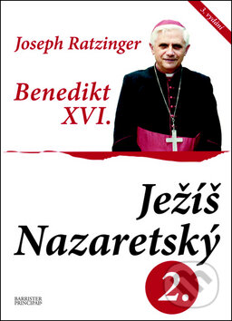 Ježíš Nazaretský 2. - Joseph Ratzinger - Benedikt XVI., Barrister & Principal, 2011