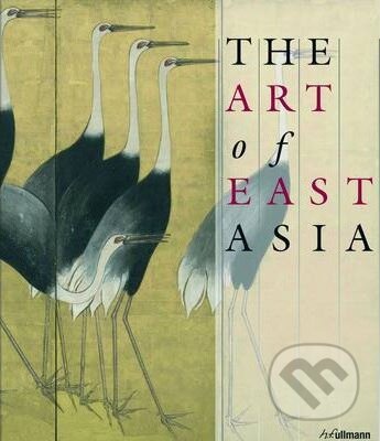 The Art of East Asia - Gabriele Fahr-Becker, Ullmann, 2012