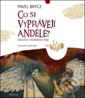 Co si vyprávějí andělé - Pavel Brycz, Mladá fronta, 2011