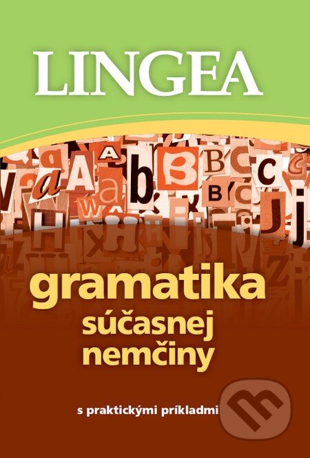 Gramatika súčasnej nemčiny s praktickými príkladmi, Lingea, 2011