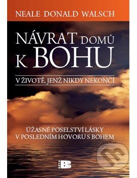 Návrat domů k Bohu - Neale Donald Walsch, BETA - Dobrovský, 2011