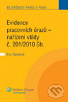 Evidence pracovních úrazů - Eva Dandová, Wolters Kluwer ČR, 2011
