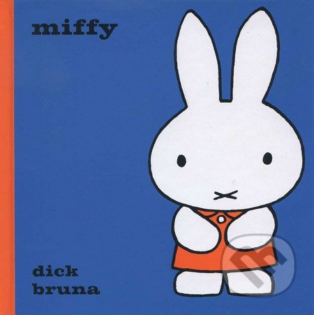 Miffy - Dick Bruna, SUGARBOOKS, s.r.o., 2011