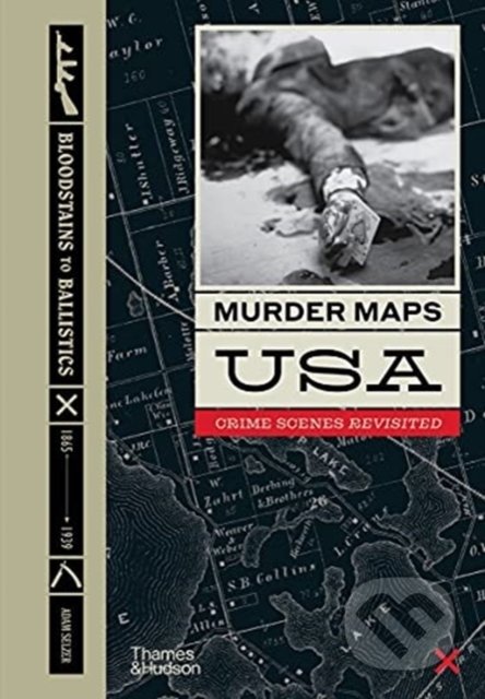 Murder Maps USA - Adam Selzer, Thames & Hudson, 2021