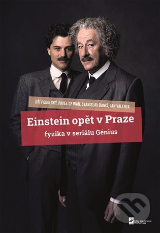Einstein opět v Praze - Pavel Cejnar, Jiří Podolský, Jan Valenta, MatfyzPress, 2021