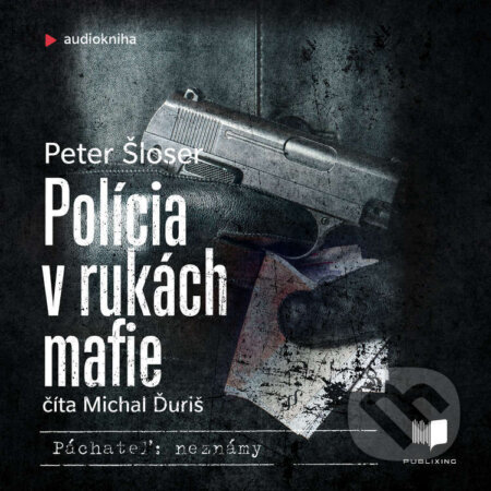Polícia v rukách mafie - Peter Šloser, Publixing a Ikar, 2021