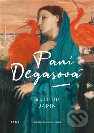 Paní Degasová - Arthur Japin, Argo, 2021