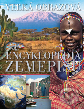 Veľká obrazová encyklopédia zemepisu, Svojtka&Co., 2011
