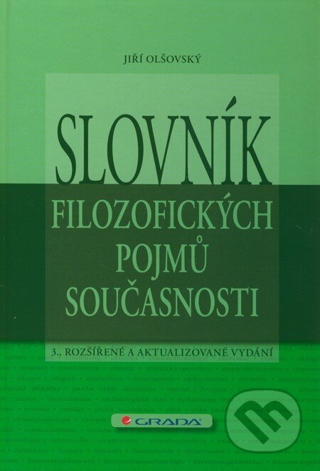 Slovník filozofických pojmů současnosti - Jiří Olšovský, Grada, 2011