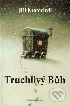 Truchlivý Bůh - Jiří Kratochvil, Petrov, 2000